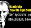 Atatürk’ün Spor ile İlgili Söylediği Sözler